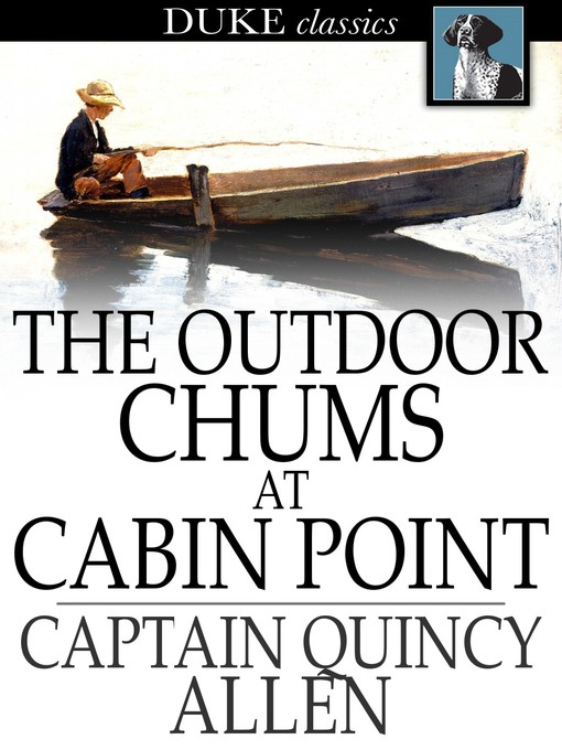 Titeldetails für The Outdoor Chums at Cabin Point nach Quincy Allen - Verfügbar